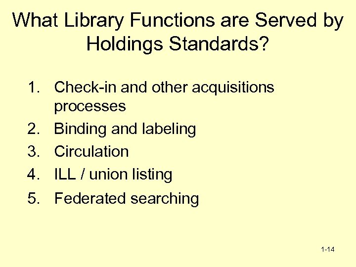 What Library Functions are Served by Holdings Standards? 1. Check-in and other acquisitions processes