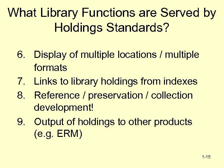 What Library Functions are Served by Holdings Standards? 6. Display of multiple locations /