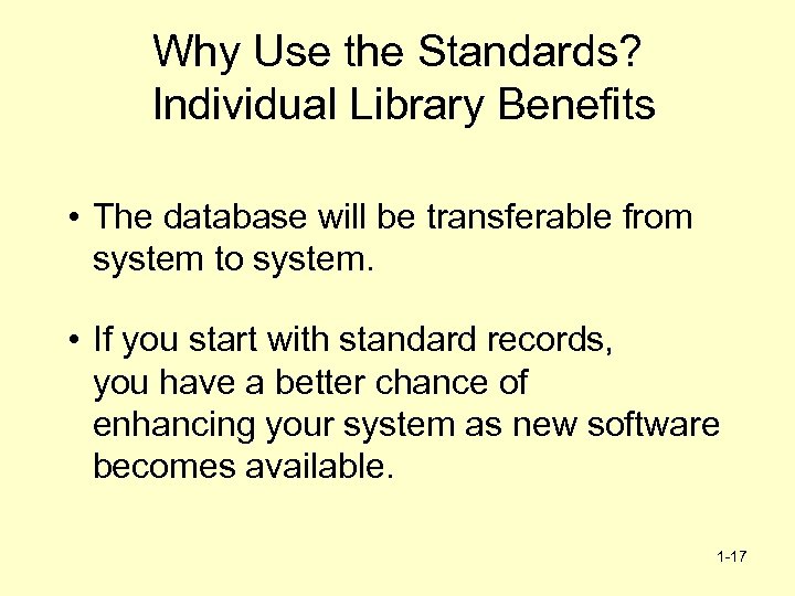 Why Use the Standards? Individual Library Benefits • The database will be transferable from