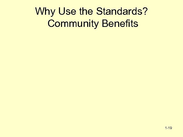 Why Use the Standards? Community Benefits 1 -19 