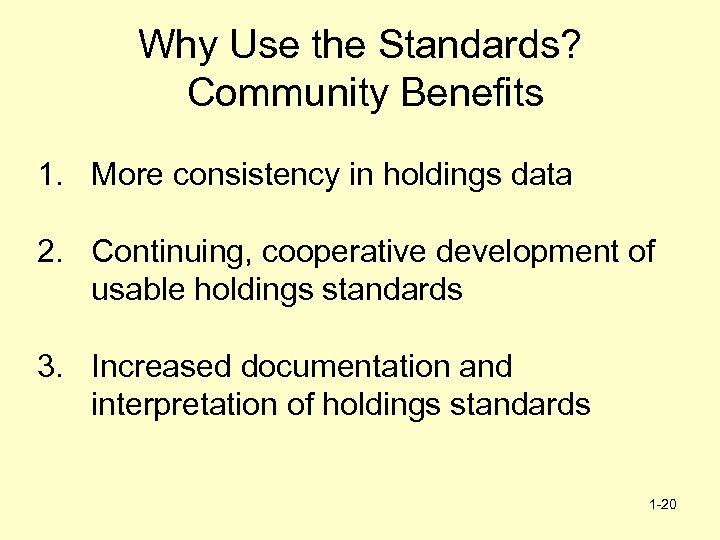 Why Use the Standards? Community Benefits 1. More consistency in holdings data 2. Continuing,