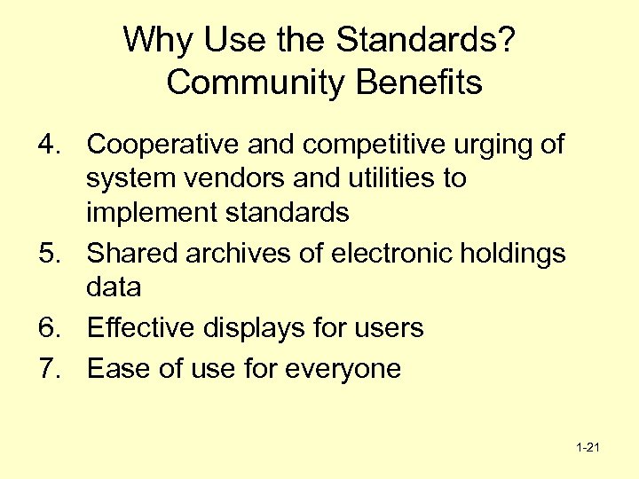 Why Use the Standards? Community Benefits 4. Cooperative and competitive urging of system vendors