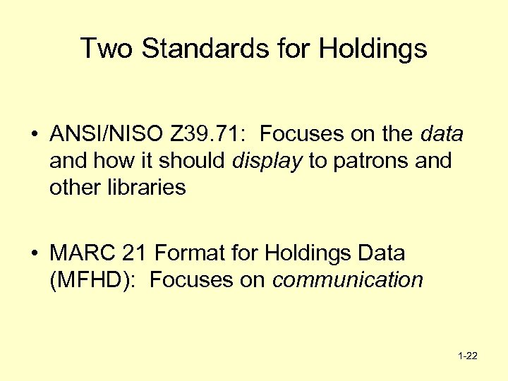 Two Standards for Holdings • ANSI/NISO Z 39. 71: Focuses on the data and