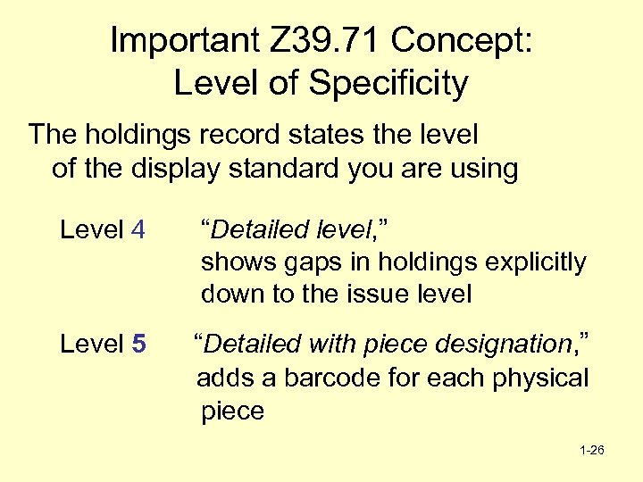 Important Z 39. 71 Concept: Level of Specificity The holdings record states the level