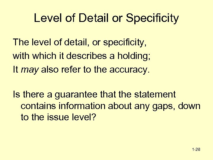 Level of Detail or Specificity The level of detail, or specificity, with which it