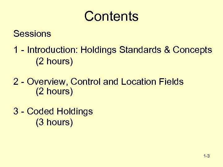 Contents Sessions 1 - Introduction: Holdings Standards & Concepts (2 hours) 2 - Overview,