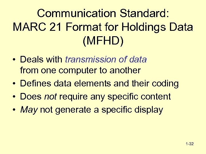 Communication Standard: MARC 21 Format for Holdings Data (MFHD) • Deals with transmission of