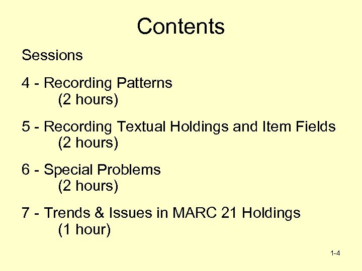 Contents Sessions 4 - Recording Patterns (2 hours) 5 - Recording Textual Holdings and