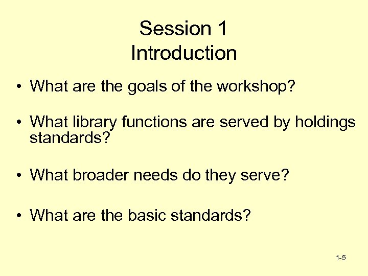 Session 1 Introduction • What are the goals of the workshop? • What library