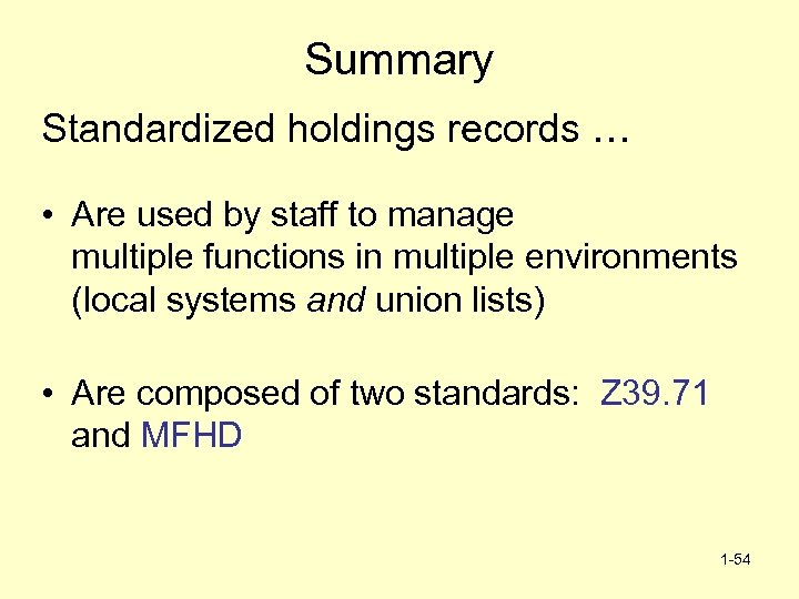 Summary Standardized holdings records … • Are used by staff to manage multiple functions