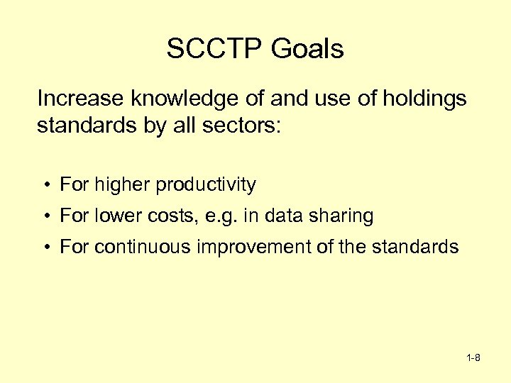 SCCTP Goals Increase knowledge of and use of holdings standards by all sectors: •