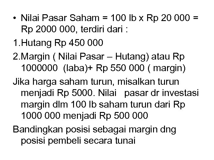  • Nilai Pasar Saham = 100 lb x Rp 20 000 = Rp