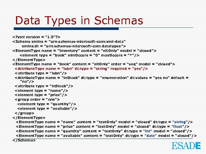 Data Types in Schemas <? xml version = "1. 0"? > <Schema xmlns =