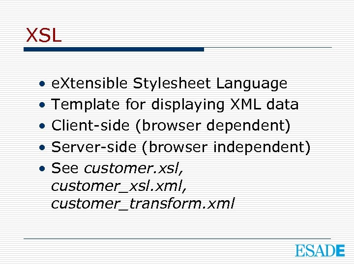 XSL • • • e. Xtensible Stylesheet Language Template for displaying XML data Client-side