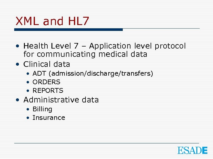 XML and HL 7 • Health Level 7 – Application level protocol for communicating
