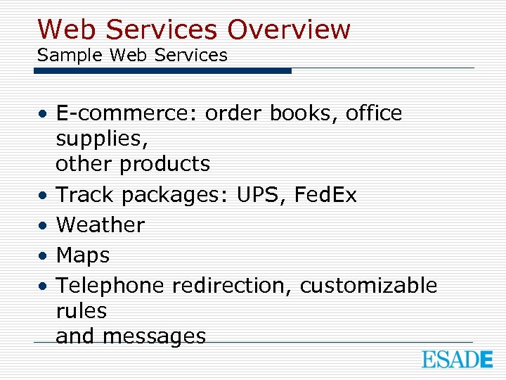 Web Services Overview Sample Web Services • E-commerce: order books, office supplies, other products