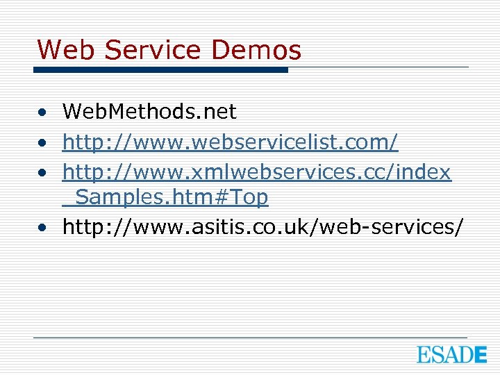 Web Service Demos • Web. Methods. net • http: //www. webservicelist. com/ • http: