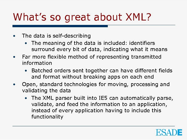 What’s so great about XML? • • • The data is self-describing • The
