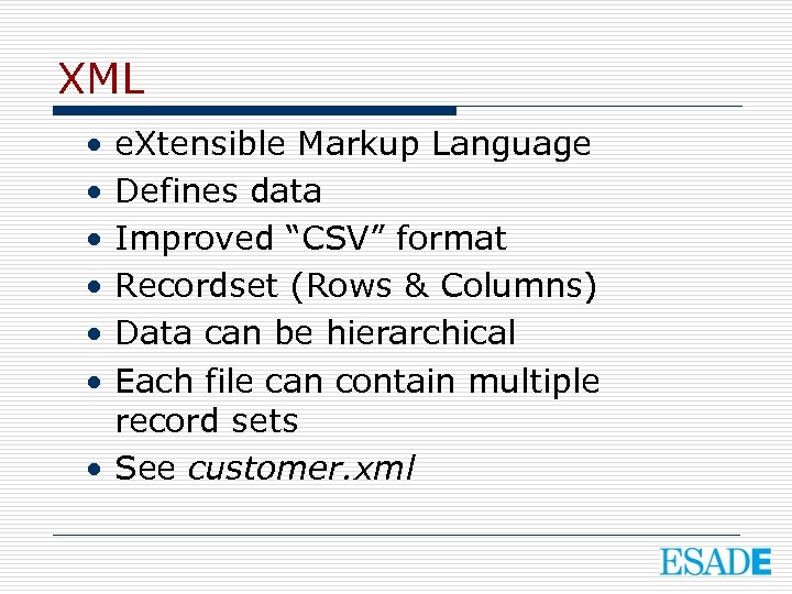 XML • • • e. Xtensible Markup Language Defines data Improved “CSV” format Recordset