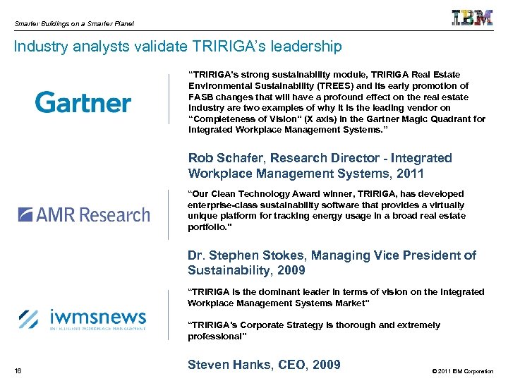 Smarter Buildings on a Smarter Planet Industry analysts validate TRIRIGA’s leadership “TRIRIGA’s strong sustainability