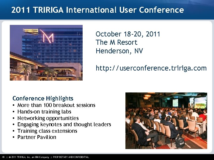 2011 TRIRIGA International User Conference October 18 -20, 2011 The M Resort Henderson, NV