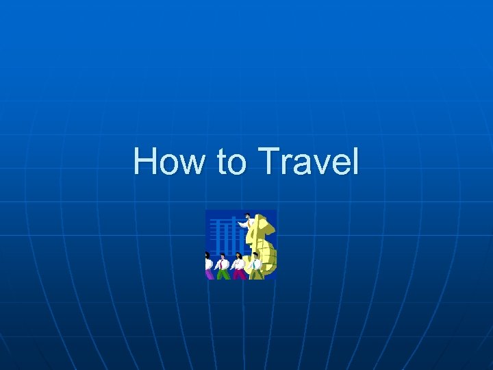 How to Travel 