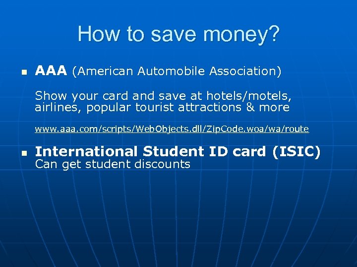 How to save money? n AAA (American Automobile Association) Show your card and save