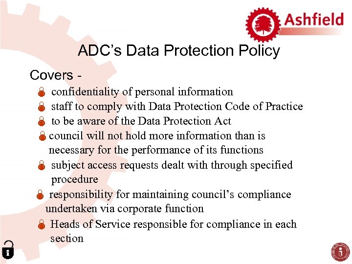 ADC’s Data Protection Policy Covers Ï confidentiality of personal information Ï staff to comply