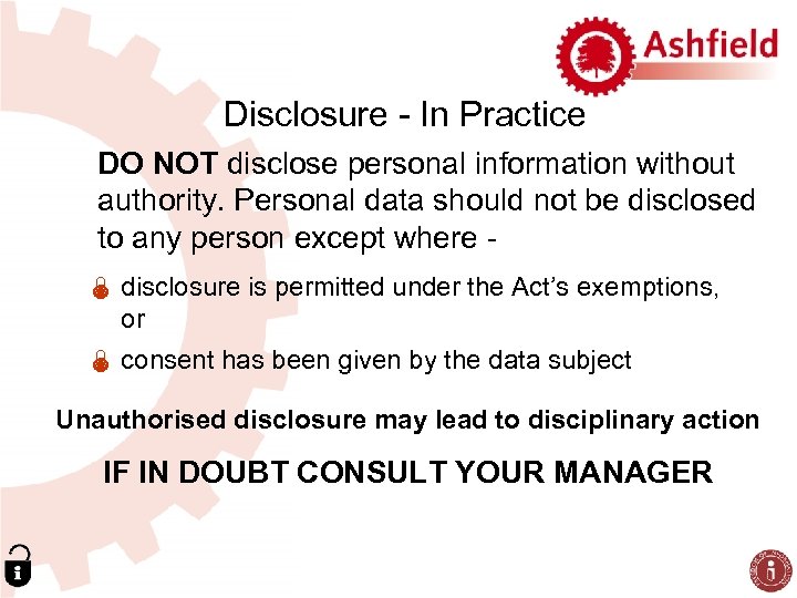 Disclosure - In Practice DO NOT disclose personal information without authority. Personal data should