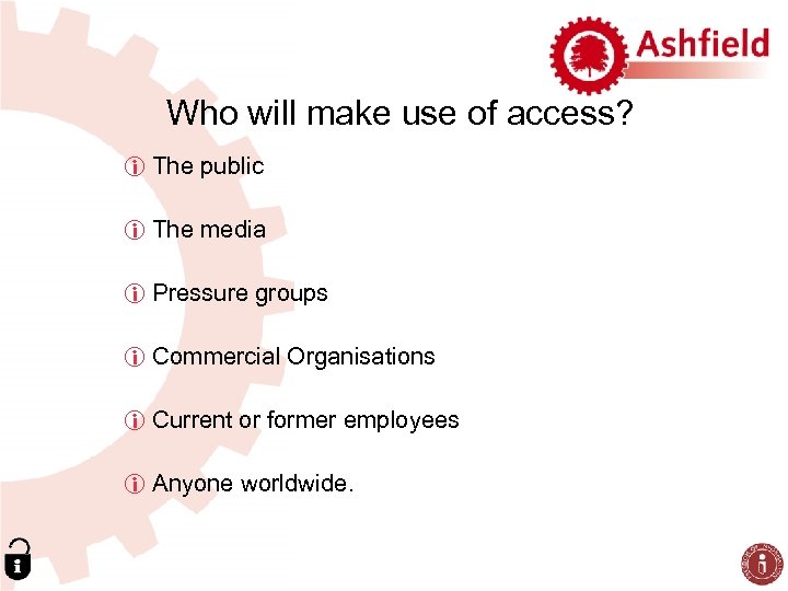Who will make use of access? i The public i The media i Pressure
