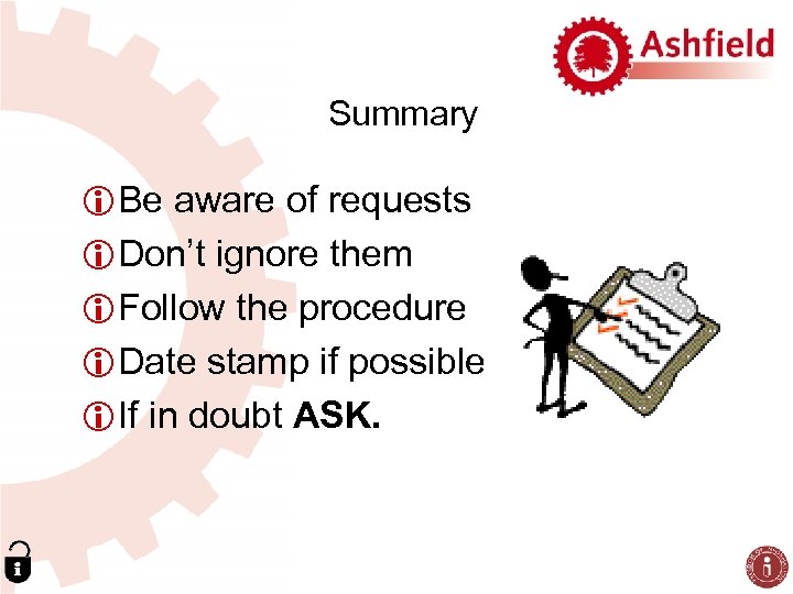 Summary i. Be aware of requests i. Don’t ignore them i. Follow the procedure