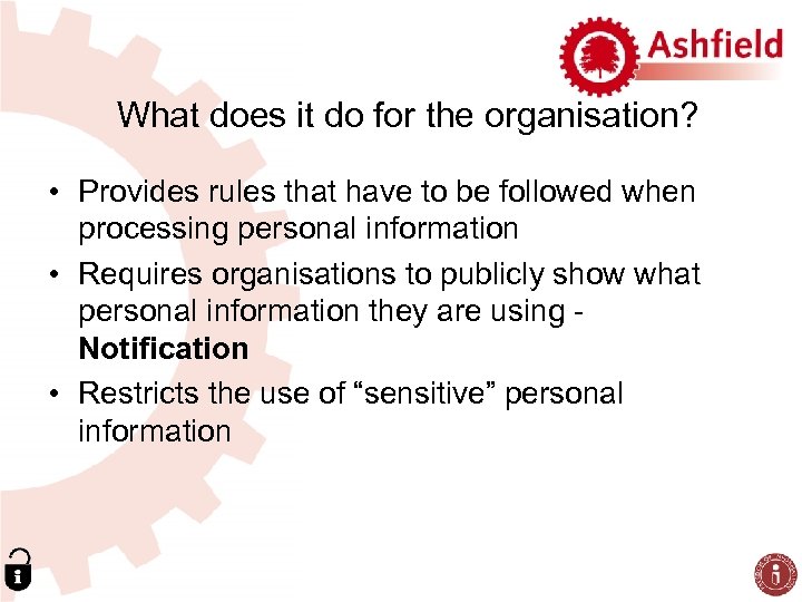 What does it do for the organisation? • Provides rules that have to be
