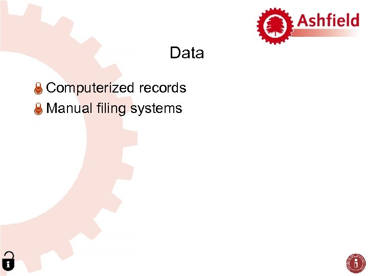 Data ÏComputerized records ÏManual filing systems 