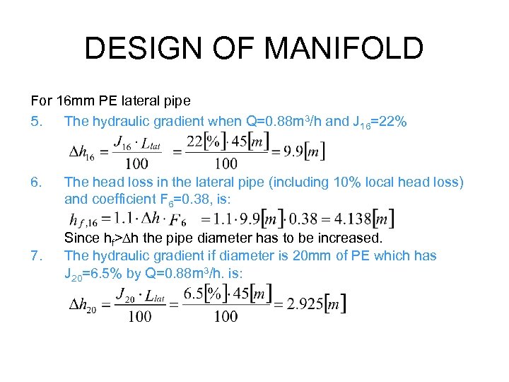 DESIGN OF MANIFOLD For 16 mm PE lateral pipe 5. The hydraulic gradient when