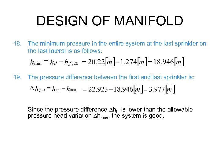 DESIGN OF MANIFOLD 18. The minimum pressure in the entire system at the last