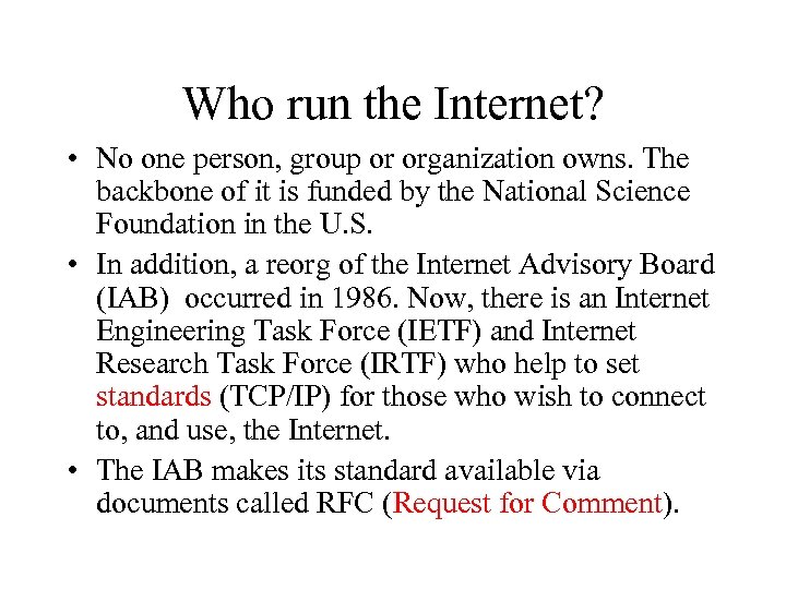 Who run the Internet? • No one person, group or organization owns. The backbone