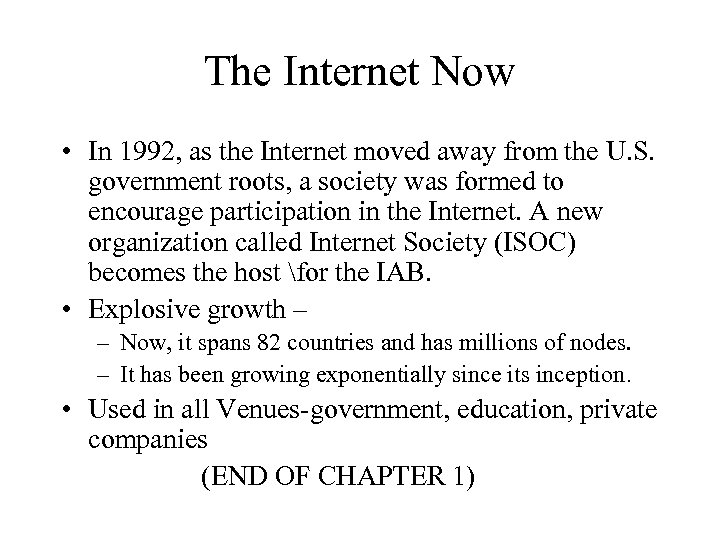 The Internet Now • In 1992, as the Internet moved away from the U.