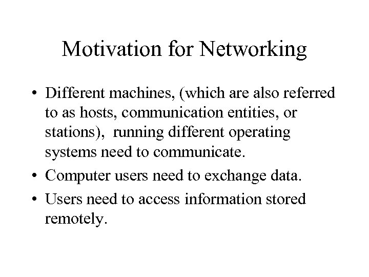 Motivation for Networking • Different machines, (which are also referred to as hosts, communication