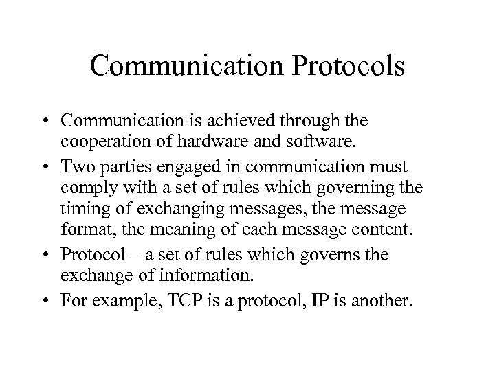 Communication Protocols • Communication is achieved through the cooperation of hardware and software. •