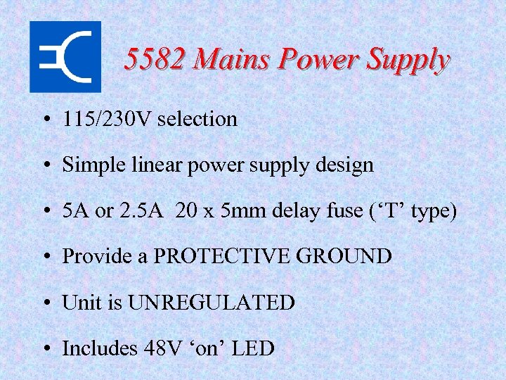 5582 Mains Power Supply • 115/230 V selection • Simple linear power supply design