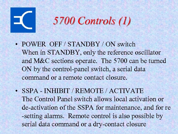 5700 Controls (1) • POWER OFF / STANDBY / ON switch When in STANDBY,