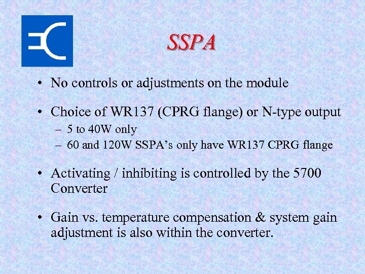SSPA • No controls or adjustments on the module • Choice of WR 137
