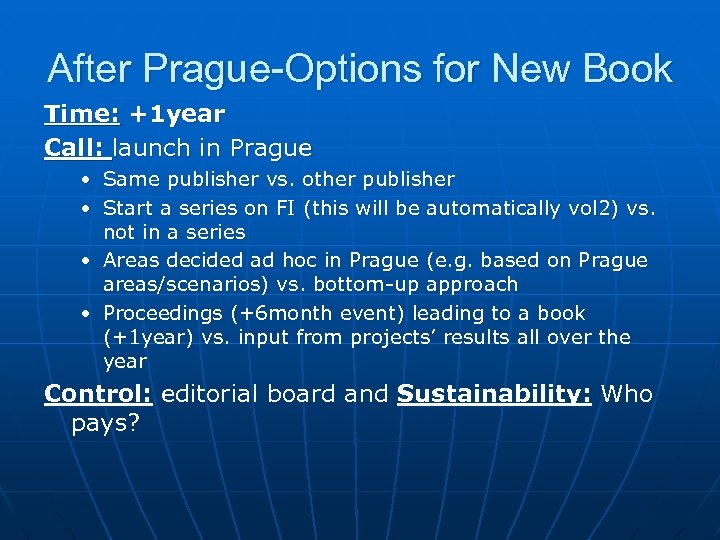 After Prague-Options for New Book Time: +1 year Call: launch in Prague • Same