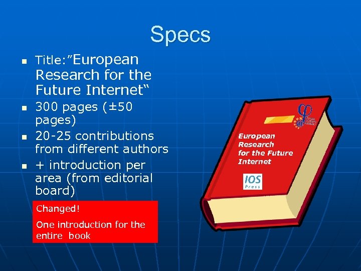 Specs n n Title: ”European Research for the Future Internet“ 300 pages (± 50