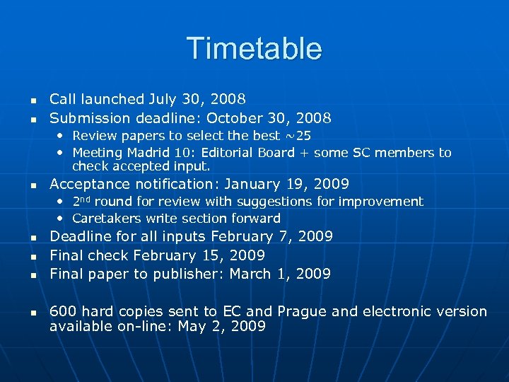 Timetable n n Call launched July 30, 2008 Submission deadline: October 30, 2008 •