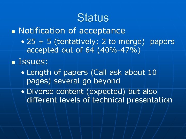 Status n Notification of acceptance • 25 + 5 (tentatively; 2 to merge) papers