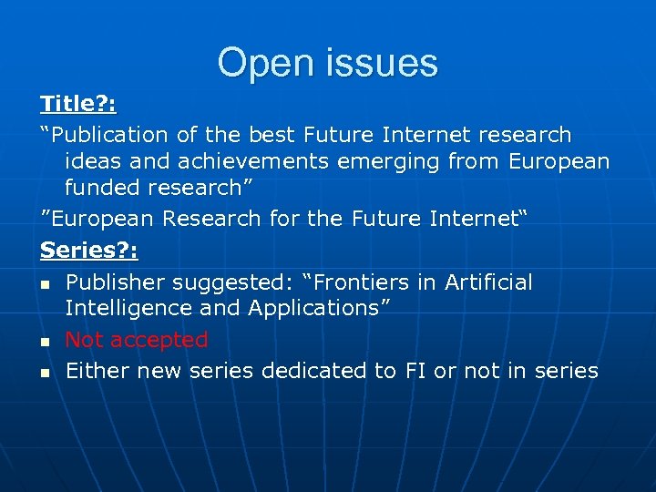 Open issues Title? : “Publication of the best Future Internet research ideas and achievements