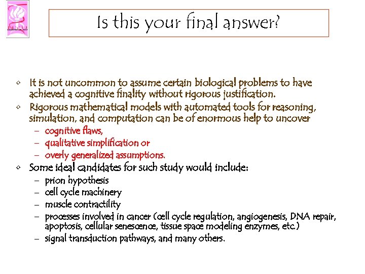 Is this your final answer? • It is not uncommon to assume certain biological