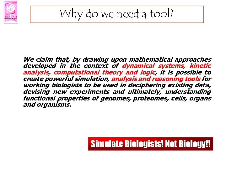 Why do we need a tool? We claim that, by drawing upon mathematical approaches