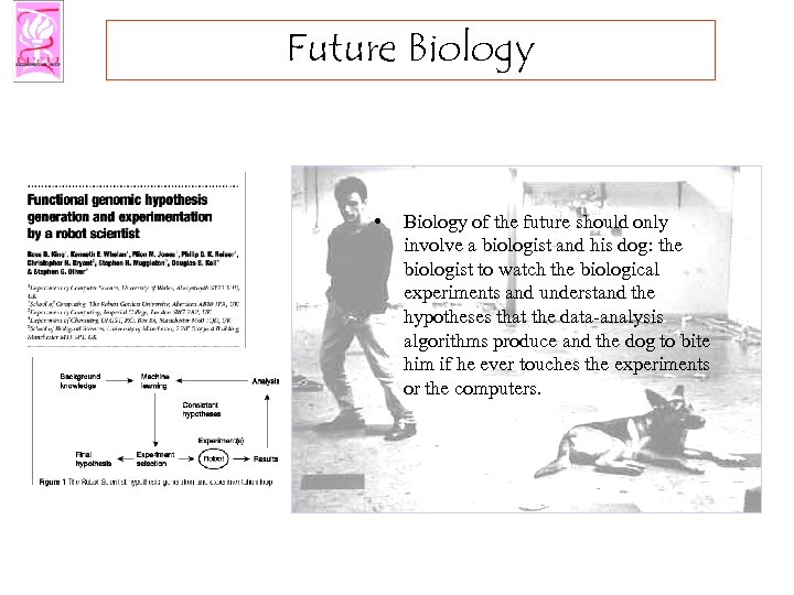 Future Biology • Biology of the future should only involve a biologist and his